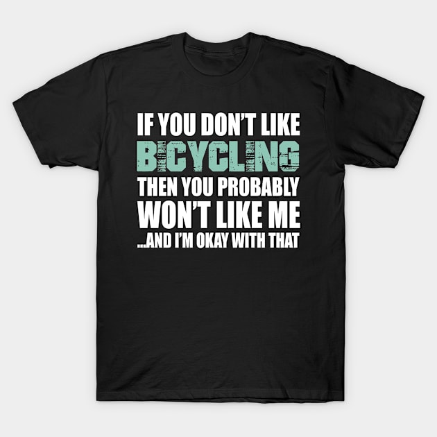 Bicycling Funny Gift - If You Don't Like T-Shirt by divawaddle